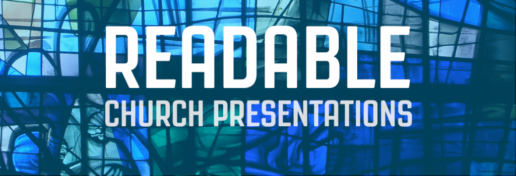 6 Worship Software Tips to Make Presentations Readable (2021)