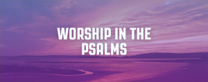 Worship in the Psalms