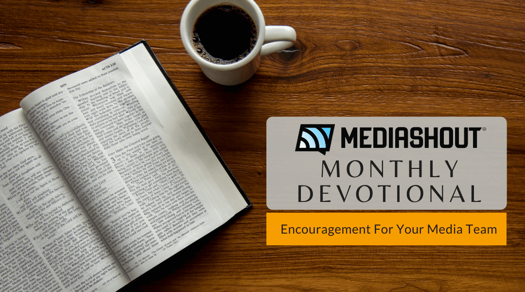 Are You Satisfied? – MediaShout Monthly Devotional (May 2022)